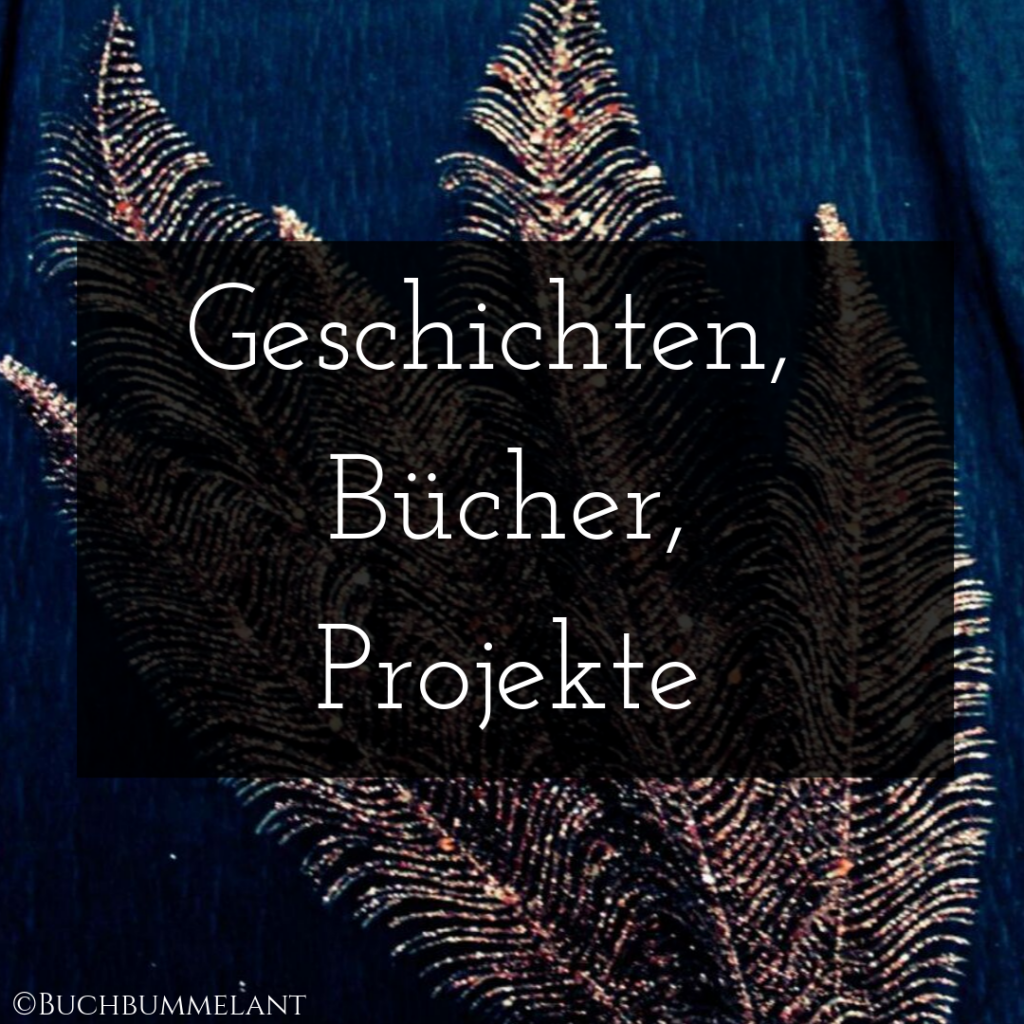 Geschichten, Bücher, Projekte