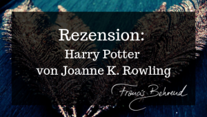 Read more about the article Rezension: Harry Potter von Joanne K. Rowling