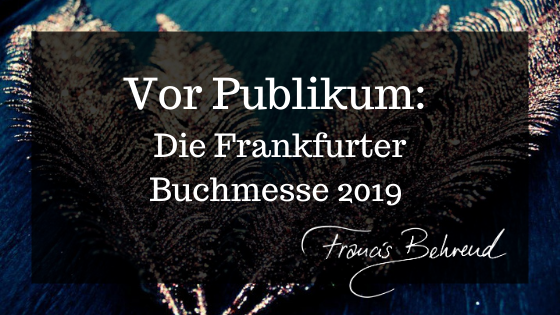 Sie betrachten gerade Vor Publikum: Die Frankfurter Buchmesse 2019