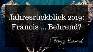 Read more about the article Jahresrückblick 2019: Francis … Behrend?
