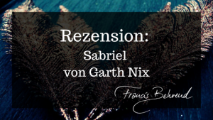 Read more about the article Rezension: Sabriel von Garth Nix