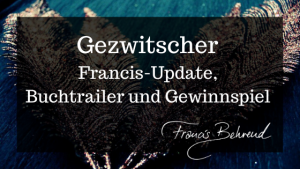 Read more about the article Francis-Update, Buchtrailer und Gewinnspiel zu „Das hungrige Glas“