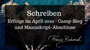 Read more about the article Erfolge im April: Camp-Sieg und Manuskript-Abschluss