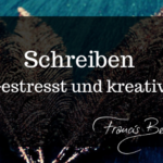 Schreiben: Gestresst und Kreativ?