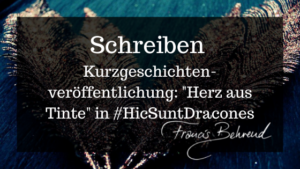 Read more about the article Kurzgeschichte: Herz aus Tinte in #HicSuntDracones